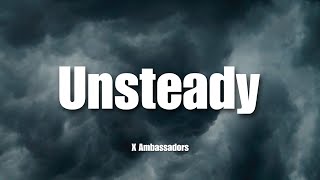 Unsteady  X Ambassadors  Lyrics [upl. by Celin]