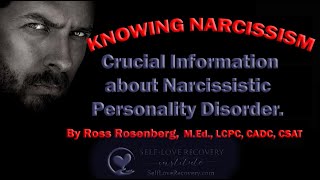 KNOWING NARCISSISM Crucial Information about Narcissistic Personality Disorder [upl. by Airam]