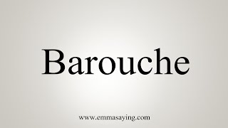 How To Say Barouche [upl. by Orman66]