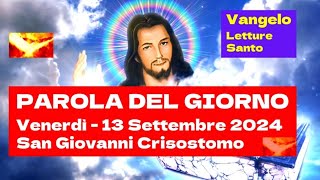 San Giovanni Crisostomo  Letture e Vangelo del Giorno 13 Settembre 2024 [upl. by Julide481]