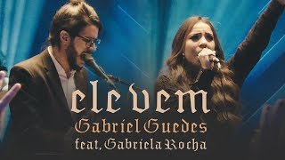 Gabriel Guedes  Ele Vem Ao Vivo  feat Gabriela Rocha [upl. by Karina181]