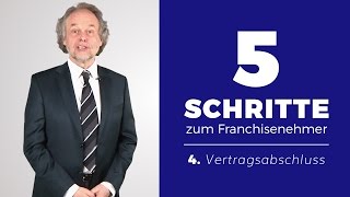 Die 5 Schritte zum Franchisenehmer Der Vertragsabschluss 45 [upl. by Enneyehs]