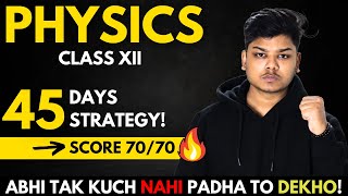 Class 12 Physics 45 Days Strategy  Score 7070 in Physics Class 12 Boards 2024 [upl. by Schober]