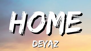 Deyaz  Home Lyrics [upl. by Reichel]