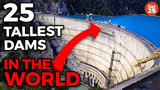 25 Tallest Dams In The World [upl. by Sirrah]