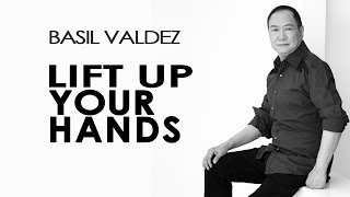 Basil Valdez — Lift Up Your Hands Official Lyric Video [upl. by Nyberg]