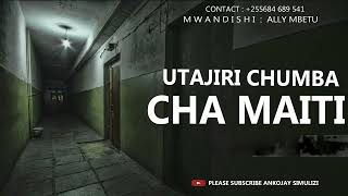 UTAJIRI CHUMBA CHA MAITI [upl. by Sanalda]