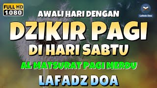 DZIKIR PAGI di HARI SABTU PEMBUKA PINTU REZEKI  ZIKIR PEMBUKA PINTU REZEKI  Dzikir Mustajab Pagi [upl. by Lamaaj]