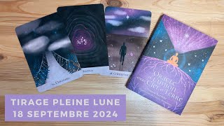 TIRAGE PLEINE LUNE DU 18 SEPTEMBRE 2024 [upl. by Siloa]