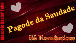 Pagode da saudade  Só românticas [upl. by Viscardi]