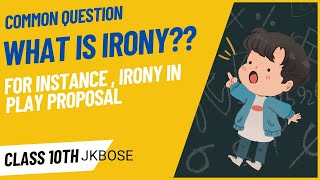 WHAT IS IRONY  IRONY IN PLAY PROPOSAL CLASS 10TH JKBOSE [upl. by Lexis]