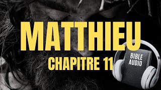 MATTHIEU 11  LA BIBLE AUDIO avec textes [upl. by Avid]