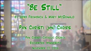 quotBe Stillquot FrombachMcDonaldPax Christi MN Choirs [upl. by Peer509]