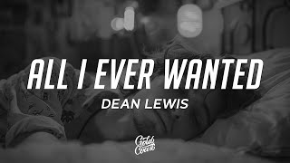 Dean Lewis  All I Ever Wanted Lyrics [upl. by Nereus895]