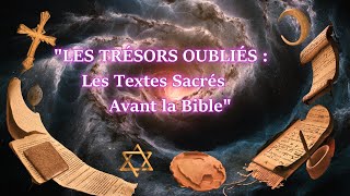 quotLES TRÉSORS OUBLIÉS  Les Textes Sacrés Avant la Biblequot [upl. by Karna337]