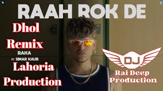 Raah Rok De  Dhol Remix  Raka  Lahoria Production  New Punjabi Song 2024 [upl. by Eiraminot173]