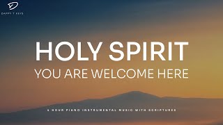 Holy Spirit You Are Welcome Here 4 Hour Prayer Instrumental Music  Christian Piano [upl. by Luke]