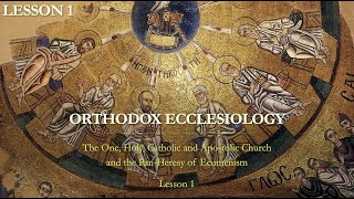 Online Course  Orthodox Ecclesiology Lesson 1  What is the Church [upl. by Waxler722]