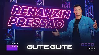 Renanzin Pressão  GUTE GUTE [upl. by Yzmar]