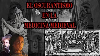 😱💀EL OSCURANTISMO EN LA MEDICINA MEDIEVAL  MAGNÍFICOS MÉDICOS QUE DEJARON SU LEGADO [upl. by Enaht]