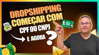 DROPSHIPPING COMEÇAR COM CPF OU CNPJ [upl. by Elleda]