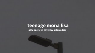 teenage mona lisa  alfie castley cover by aiden adair  slowed reverb  terjemahan indonesia [upl. by Ruggiero]