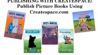 How to Self Publish a Childrens Picture Book Using Createspace [upl. by Romney]