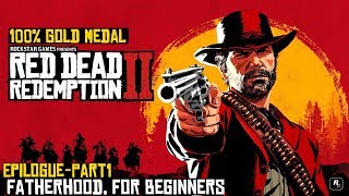 Red Dead Redemption 2 ★ Epilogue Part 1 Fatherhood For Beginners 100 Gold Medal [upl. by Fang862]