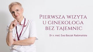 Pierwsza wizyta u ginekologa bez tajemnic  dr n med Ewa BaszakRadomańska  odc 1  Terpa [upl. by Akehsyt]