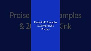 Praise Kink Examples amp 20 Praise Kink Phrases [upl. by Alleber]