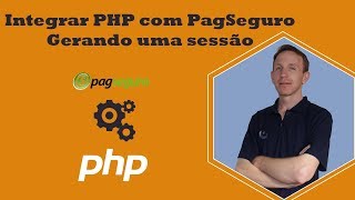 Integrar PHP com PagSeguro Parte 1  Gerando uma sessão [upl. by Ertemed]