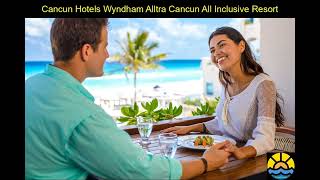 Wyndham Alltra Cancun All Inclusive Resort [upl. by Marek]