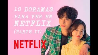 10 DORAMAS QUE PUEDES VER EN NETFLIX Parte 2 [upl. by Ardaed]