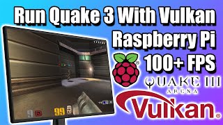 Vulkan Driver For The Raspberry Pi  Run Quake 3 with Vulkan 100 FPS [upl. by Ahtelat]