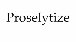 How to Pronounce Proselytize [upl. by Ode]