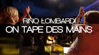 RINO LOMBARDI EN LIVE  ON TAPE DES MAINS CLIP OFFICIEL [upl. by Cuthbertson]