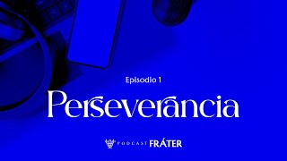 Episodio 1  Perseverancia  Podcast Fráter [upl. by Hospers]