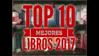 Top 10  Los mejores libros del 2017  ELdV [upl. by Aciretehs738]