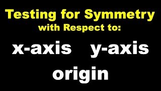 Testing for Symmetry with Respect to the xaxis yaxis and Origin [upl. by Eelydnarb78]