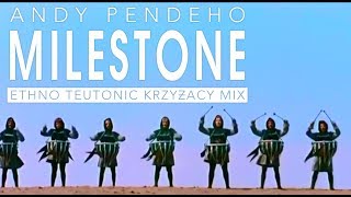 Andy Pendeho  Milestone Ethno Teutonic Krzyżacy mix [upl. by Aennaej]