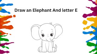 DRAW an ELEPHANT and letter E in easy way easy drawing step by step Drawing tutorial [upl. by Sartin]