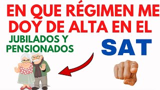 Como Me doy de alta en el SAT si soy Jubilado y Pensionado ¿En Que Régimen Darse de ALTA en 2024 [upl. by Larentia]