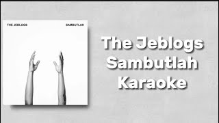 The Jeblogs  Sambutlah karaoke [upl. by Karee]