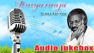 Ilayaraja Tamil Hit Songs Jukebox  Ilayaraja Sings For You  Best of Ilayaraja Collection [upl. by Navoj572]