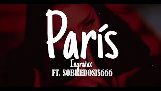 PARIS REMIX  INGRATAX FT SOBREDOSIS666  UNOFFICIAL [upl. by Kaspar312]