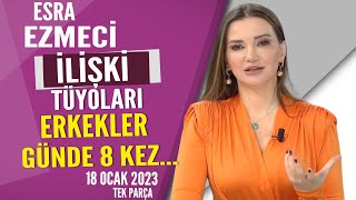 Esra Ezmeciden İlişki tüyoları Erkekler günde 8 kez Hayatta Her Şey Var 18 Ocak 2023 [upl. by Neelyt]