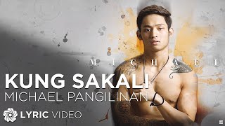 Kung Sakali  Michael Pangilinan Lyrics [upl. by Gibbeon]