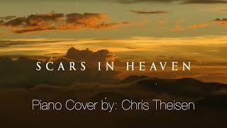 Scars in Heaven Piano Cover by Chris Theisen [upl. by Majka]