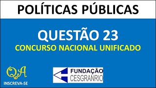 Políticas Públicas Questão 23  Concurso Unificado CESGRANRIO [upl. by Aynam96]