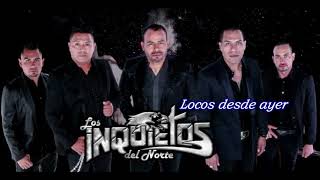 Locos desde ayerLos Inquietos del Norte [upl. by Nonnah]